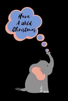Cover of Have A Wild Christmas