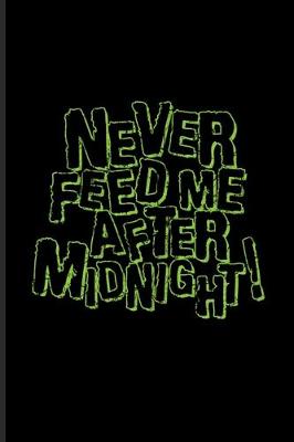 Book cover for Never Feed Me After Midnight