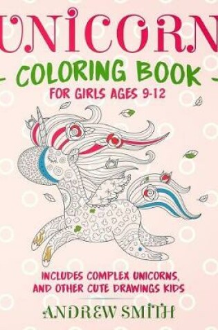 Cover of Unicorn Coloring Book for Girls Ages 9-12