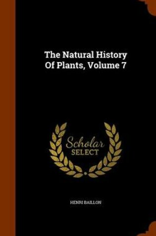 Cover of The Natural History of Plants, Volume 7