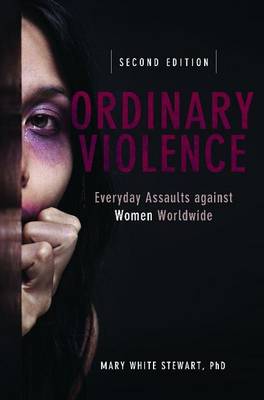 Book cover for Ordinary Violence: Everyday Assaults Against Women Worldwide