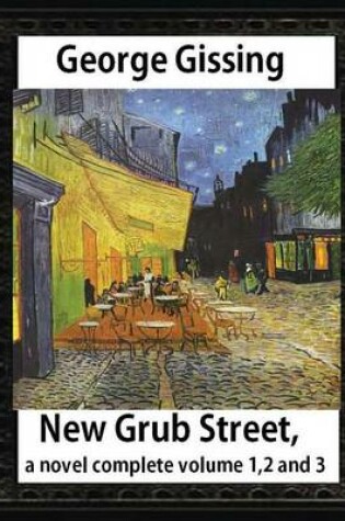 Cover of New Grub Street, a novel (1891), by George Gissing, complete volume 1,2 and 3