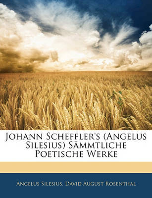 Book cover for Johann Scheffler's (Angelus Silesius) Sammtliche Poetische Werke, Erster Band