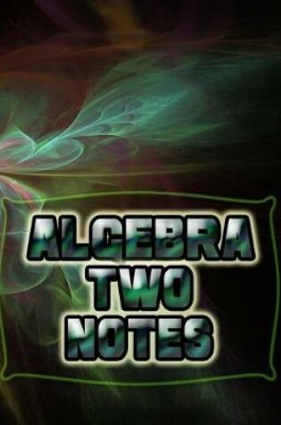 Cover of Algebra Two Notes