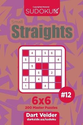 Cover of Sudoku Small Straights - 200 Master Puzzles 6x6 (Volume 12)