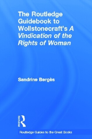 Cover of The Routledge Guidebook to Wollstonecraft's A Vindication of the Rights of Woman