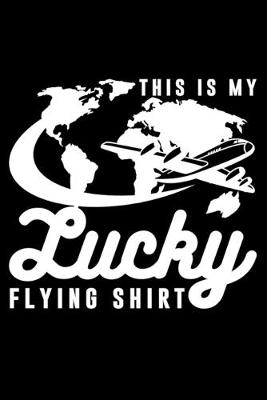 Book cover for This Is My Lucky Flying Shirt