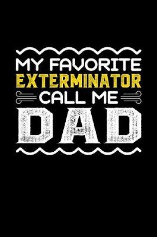 Cover of My Favorite Exterminator Call Me Dad