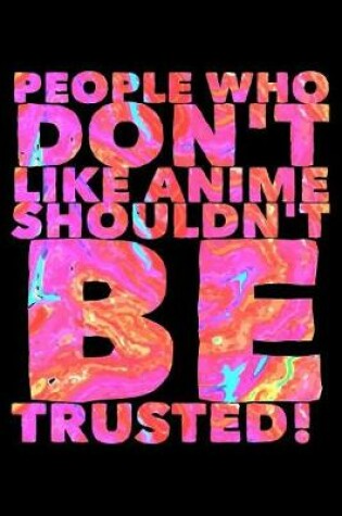 Cover of People Who Don't Like Anime Shouldn't Be Trusted