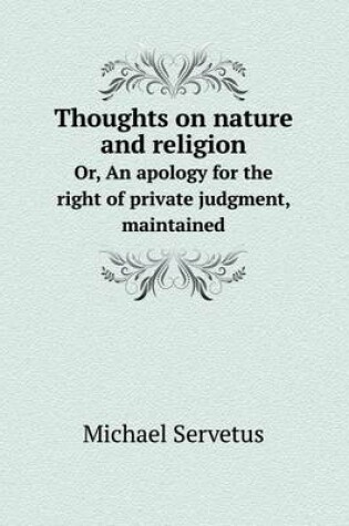 Cover of Thoughts on nature and religion Or, An apology for the right of private judgment, maintained