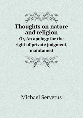 Book cover for Thoughts on nature and religion Or, An apology for the right of private judgment, maintained