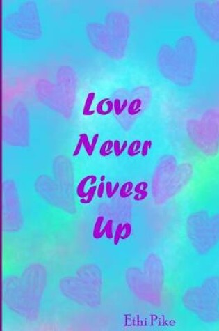 Cover of Love Never Gives Up