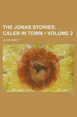 Cover of The Jonas Stories (Volume 2); Caleb in Town