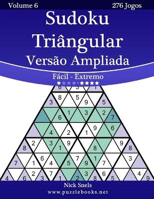 Cover of Sudoku Triângular Versão Ampliada - Fácil ao Extremo - Volume 6 - 276 Jogos