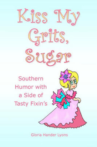 Cover of Kiss My Grits, Sugar