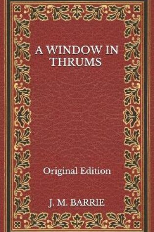 Cover of A Window in Thrums - Original Edition
