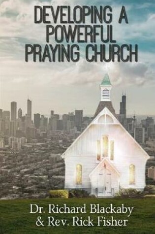 Cover of Developing A Powerful Praying Church