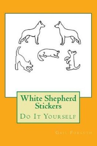 Cover of White Shepherd Stickers