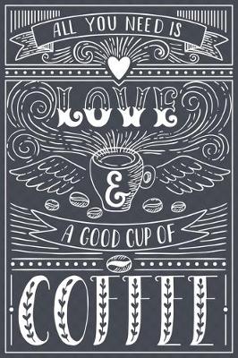 Book cover for All You Need Is Love And A Good Cup Of Coffee