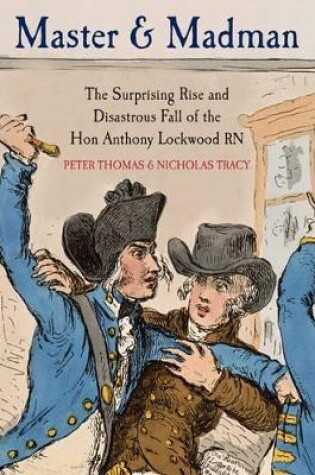 Cover of Master and Madman: The Surprising Rise and Disastrous Fall of the Hon. Anthony Lockwood RN