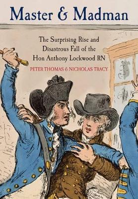 Book cover for Master and Madman: The Surprising Rise and Disastrous Fall of the Hon. Anthony Lockwood RN