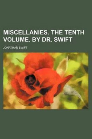 Cover of Miscellanies. the Tenth Volume. by Dr. Swift
