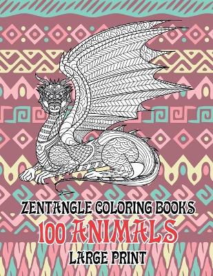 Book cover for Zentangle Coloring Books - 100 Animals - Large Print