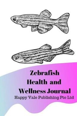 Cover of Zebrafish Health and Wellness Journal