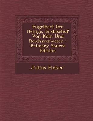 Book cover for Engelbert Der Heilige, Erzbischof Von Koln Und Reichsverweser