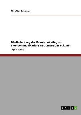 Book cover for Die Bedeutung des Eventmarketing als Live-Kommunikationsinstrument der Zukunft