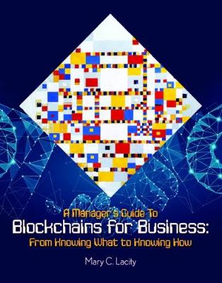 Book cover for A Manager's Guide to Blockchains for Business: From Knowing What to Knowing How