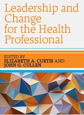 Book cover for Leadership and Change for the Health Professional