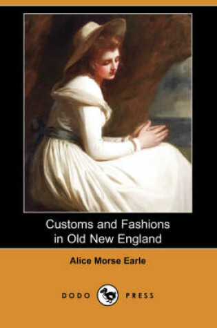 Cover of Customs and Fashions in Old New England (Dodo Press)