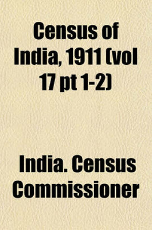 Cover of Census of India, 1911 (Vol 17 PT 1-2)