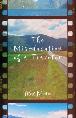 Book cover for The Miseducation of a Traveler