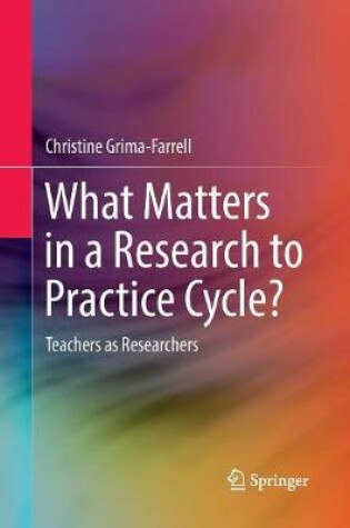 Cover of What Matters in a Research to Practice Cycle?