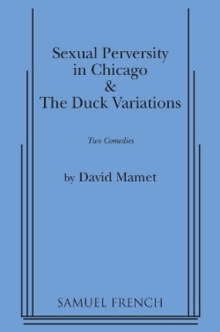 Cover of "Sexual Perversity in Chicago" and "the Duck Variations": Two Plays