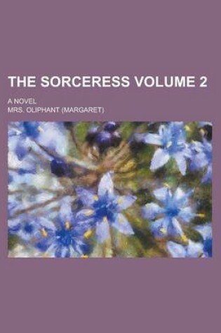 Cover of The Sorceress; A Novel Volume 2
