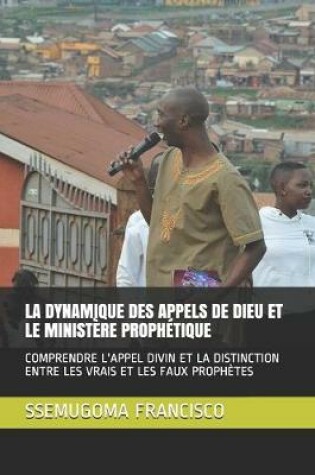 Cover of La Dynamique Des Appels de Dieu Et Le Ministere Prophetique