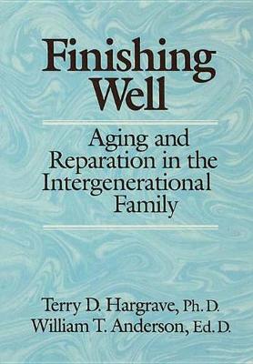 Book cover for Finishing Well: Aging And Reparation In The Intergenerational Family