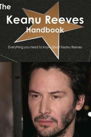 Cover of The Keanu Reeves Handbook - Everything You Need to Know about Keanu Reeves