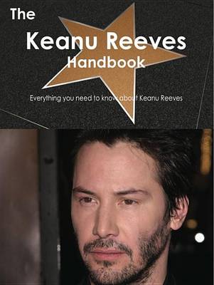 Book cover for The Keanu Reeves Handbook - Everything You Need to Know about Keanu Reeves