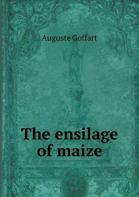 Book cover for The ensilage of maize