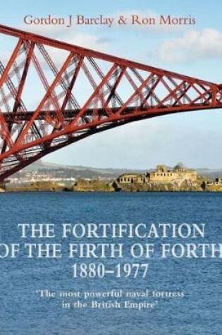 Cover of The Fortification of the Firth of Forth 1880-1977