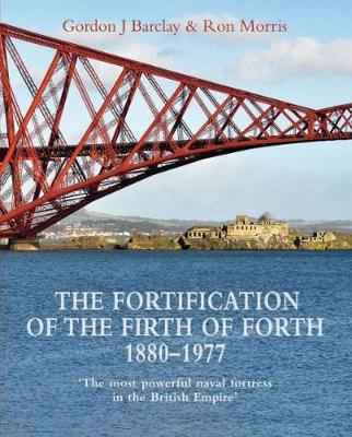 Book cover for The Fortification of the Firth of Forth 1880-1977