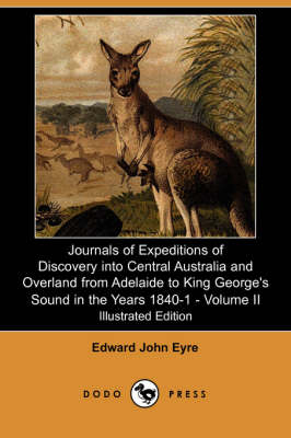 Book cover for Journals of Expeditions of Discovery Into Central Australia and Overland from Adelaide to King George's Sound in the Years 1840-1 - Volume II (Illustr