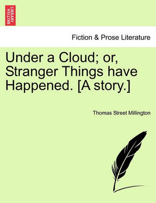 Book cover for Under a Cloud; Or, Stranger Things Have Happened. [A Story.]