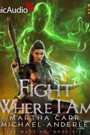 Cover of Fight Where I Am [Dramatized Adaptation]