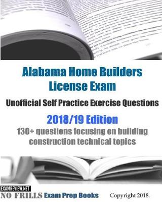 Book cover for Alabama Home Builders License Exam Unofficial Self Practice Exercise Questions 2018/19 Edition