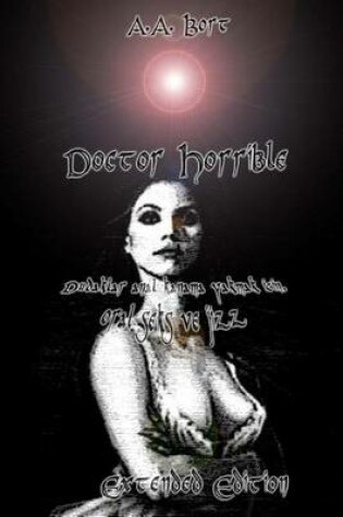 Cover of Doctor Horrible Dudaklar Anal Kanama Yakmak Icin, Oral Seks Ve Jizz Extended Edition